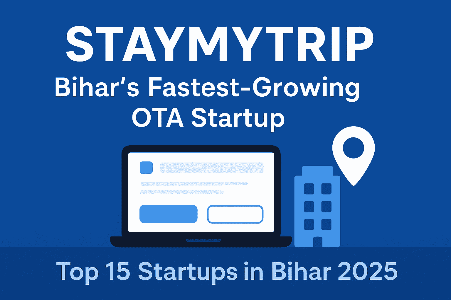 StayMyTrip: Bihar’s Fastest-Growing OTA Startup | Top 15 Startups in Bihar 2025